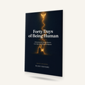 Forty Days of Being Human