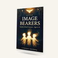 Little Image Bearers: Sunday School Lessons (Ages 4–8)